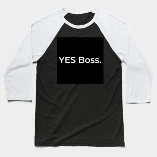 YES Boss. Baseball T-Shirt